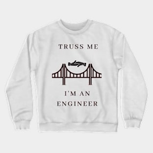 Truss Me, I'm Engineer Crewneck Sweatshirt